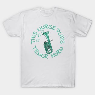 This Nurse Plays Tenor Horn, Hornist Brass Musician T-Shirt